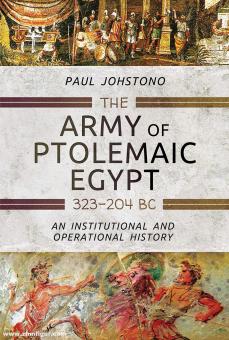 Johstono, Paul : L'armée de l'Égypte ptolémaïque 323 à 204 av. Une histoire institutionnelle et opérationnelle 