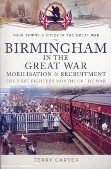 Carter, Terry : Birmingham pendant la Grande Guerre. Mobilisation et recrutement. Les dix-huit premiers mois de la guerre 