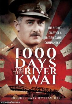 Owtram, Cary: 1000 Days on the River Kwai. The Secret Diary of a Britoish Camp Commandant 