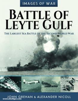 Grehan, John/Nicoll, Alexander: Images of War. The Battle of Leyte Gulf. The Largest Sea Battle of the Second World War 