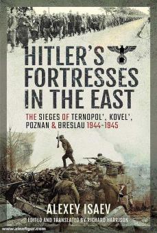 Isaev, Alexey : Les ambitions d'Hitler à l'Est. Les victoires de Ternopol', Kovel', Poznan et Wroclaw, 1944-1945 
