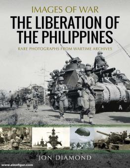 Diamond, Jon : Images de la guerre. La libération des Philippines. Photographies rares des archives de guerre 