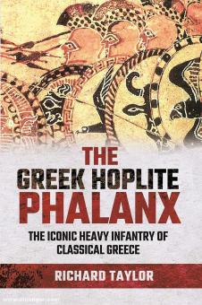 Taylor, Richard : La phalange d'hoplite grecque. L'infanterie lourde emblématique de la Grèce classique 