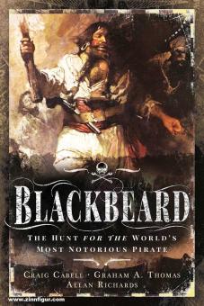 Cabell, Craig/Richards, Allan/Thomas, Graham A.: Blackbeard. The Hunt for the World's Most Notorious Pirate 