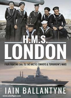 Ballantyne, Iain: H.M.S. London. Warships of the Royal Navy 