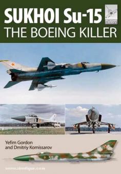 Gordon, Y./Kommissariv: Sukhoi Su-15. The Boeing Killer 