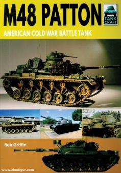 Griffin, Robert: M48 Patton. American Post-war Main Battle Tank 