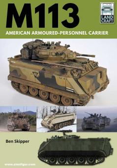 Skipper, Ben: M113. American Armoured Personnel Carrier 