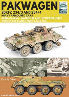 Oliver, Dennis: Pakwagen. Sdkfz 234/3 and 234/4. German Army, Waffen-SS and Luftwaffe Units. Western and Eastern Fronts, 1944-1945 