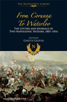 Glover, G. (éd.) : From Corunna to Waterloo. Les lettres et les journaux de deux hussards napoléoniens, 1801-1816 