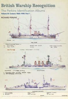 Perkins, R.: British Warship Recognition: The Perkins Identification Albums. Band 4: Cruisers 1865-1939. Teil 2 