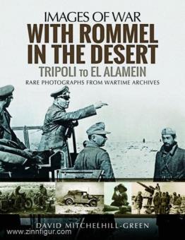 Mitchellhill-Green, D. : Images de la guerre. Avec Rommel dans le désert. De Tripoli à El Alamein. Photographies rares des archives de guerre 
