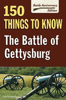 Allison, S. (Hrsg.): The Battle of Gettysburg. 150 Things to know 