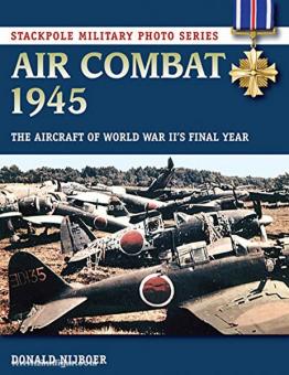 Nijboer, D.: Air Combat 1945. The Aircraft of World War II's Finale Year 