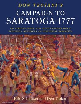 Troiani, Don/Schnitzer, Eric H.: Don Troiani's Campaign to Saratoga - 1777. The Turning Point of the Revolutionary War in Paintings, Artifacts, and Historical Narrative 