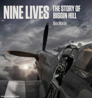 Martin, Alex: Nine Lives. The Story of Biggin Hill 