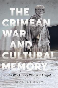 Godfrey, Simna: The Crimean War and cultural Memory. The War France Won and Forgot 