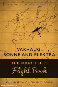 Harris, John/Wilbourn, Richard : Varhaug, Sonne and Elektra. Le livre de vol de Rudolf Hess 