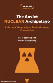 Högselius, Per/Klüppelberg, Achim : L'archipel nucléaire soviétique. Une géographie historique du communisme nucléaire 