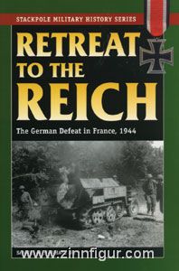 Mitcham Jr., S. W. : Retraite au Reich. La défaite allemande en France, 1944 