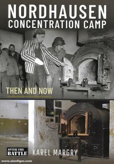 Margry, Karel: Nordhausen Concentration Camp. Then and Now 