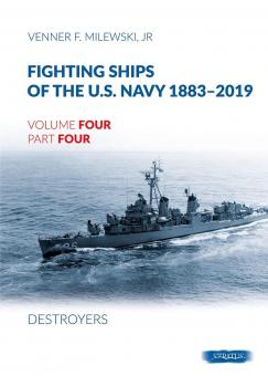 Milewski Jr., Venner F.: Fighting Ships of the U.S. Navy 1883-2019. Band 4, Teil 4: Destroyers (1943-1944). Fletcher Class 