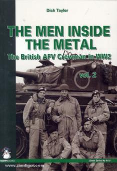 Taylor, D.: The Men inside the Metal. The British AFV Crewman in WW2. Band 2 