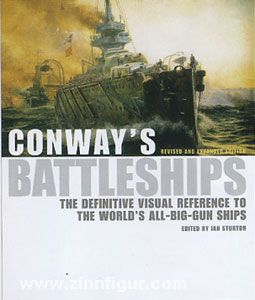 Sturton, I. (Hrsg.): Conway's Battleships. The Definitive Visual Reference to the World's All-Big-Gun Ships 