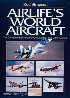 Simpson, Rod : Airlife's World Aircraft. The Complete Reference to Civil, Military and Light Aircraft (La référence complète des avions civils, militaires et légers) 