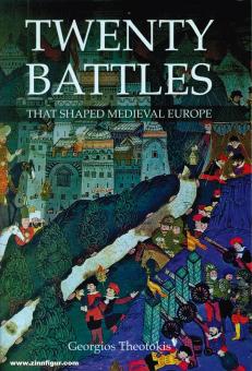 Theotokis, Georgios : Vingt batailles qui ont façonné l'Europe médiévale 