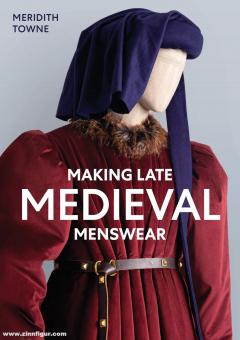 Towne, Meredith: Making Late Medieval Menswear 