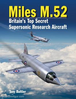 Buttler, T. : Miles M.52. L'avion de recherche supersonique le plus secret de Grande-Bretagne 