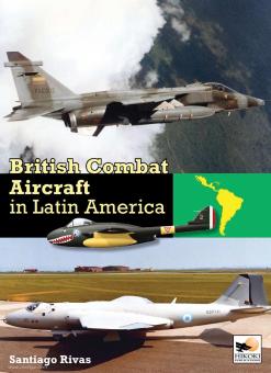 Rivas, Santiago: British Combat Aircraft in Latin America 