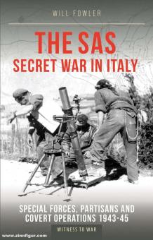 Fowler, Will : La guerre secrète du SAS en Italie. Forces spéciales, partisans et opérations clandestines 1943-45 