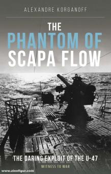 Korganoff, Alexandre : Le Fantôme de Scapa Flow. L'Exploitation de l'U-47 