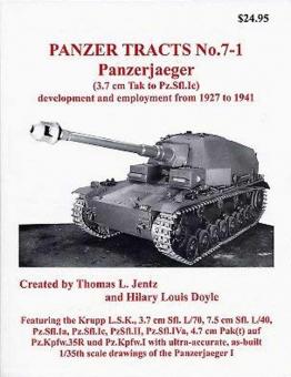 Jentz, Thomas L./Doyle, Hillary L.: Panzer Tracts No. 7-1. Panzerjaeger (3,7 cm Tak to Pz.Sfl.Ic). Development and employment from 1927 to 1941 