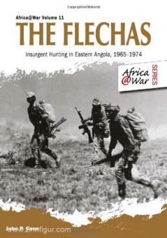 Cann, J. P.: The Flechas. Insurgent Hunting in Eastern Angola, 1965-1974 