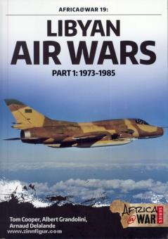 Cooper, T./Grandolini, A./Lelalande, A. : Guerres aériennes libyennes. Première partie : 1973-1985 