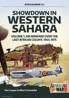 Cooper, Tom/Grandolini, Albert: Showdown in Western Sahara. Band 1: Air Warfare Over the Last African Colony, 1945-1975 