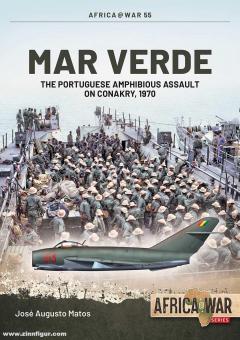 Matos, José Augusto: Mar Verde The Portuguese Amphibious Assault on Conakry 1970 