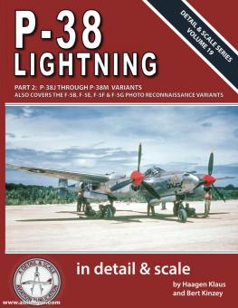 Klaus, Haagen/Kinzey, Bert: P-38 Lightning. Teil 2: P-38J through P-38M Variants. Also covers the F-5B, F-5E, F-5F & F-5G Photo Reconnaissance Variants 