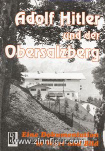 Adolf Hitler et l'Obersalzberg. Une documentation en mots et en images. 