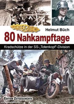 Büch, Helmut : En 80 jours de combat rapproché... En tant que kradschiller dans la division SS &quot;Totenkopf&quot; (tête de mort) 