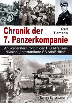 Tiemann, R. : Chronique de la 7e compagnie de chars. En première ligne dans la 1ère division blindée SS &quot;Leibstandarte SS Adolf Hitler&quot;. 