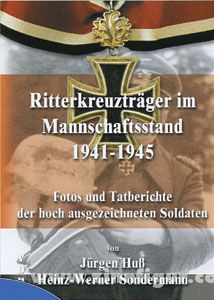 Huß, J./Sondermann, H.-W. : Les titulaires de la croix de chevalier dans l'état-major 1941-1945. Photos et rapports de faits des soldats hautement décorés 