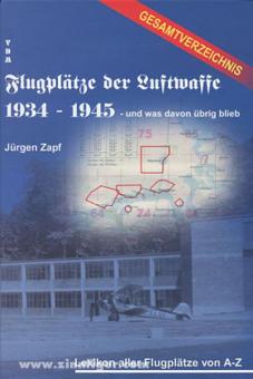 Zapf, J. : Aérodromes de la Luftwaffe 1934-1945 - et ce qu'il en reste. Répertoire général. Lexique de tous les aérodromes de A à Z 
