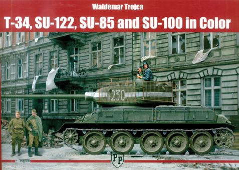Trojca, Waldemar: T-34, SU-122, SU-85 and SU-100 in Color 