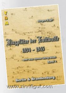 Zapf, J. : Aérodromes de la Luftwaffe 1934-1945 - et ce qu'il en reste. Volume 1 : Berlin et Brandebourg 