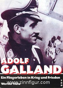 Held, W. : Adolf Galland. Une vie d'aviateur dans la guerre et la paix 
