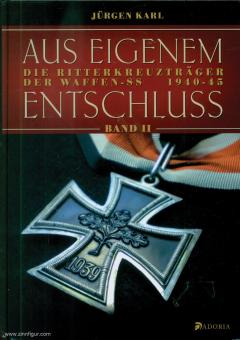 De sa propre initiative. Les titulaires de la croix de chevalier de la Waffen-SS 1940-1945. Volume 2 
